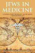 Jews in Medicine: Contributions to Health and Healing Through the Ages