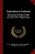 Explorations in Turkestan: With an Account of the Basin of Eastern Persia and Sistan. Expedition of 1903, Under the Direction of Raphael Pumpelly