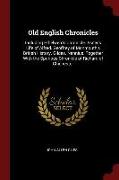 Old English Chronicles: Including Ethelwerds Chronicle. Asser's Life of Alfred. Geoffrey of Monmouth's British History. Gildas. Nennius. Toget