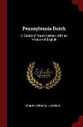Pennsylvania Dutch: A Dialect of South German with an Infusion of English