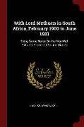 With Lord Methuen in South Africa, February 1900 to June 1901: Being Some Notes on the War with Extracts from Letters and Diaries
