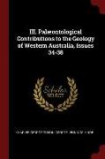 III. Palaeontological Contributions to the Geology of Western Australia, Issues 34-38