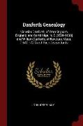 Danforth Genealogy: Nicholas Danforth, of Framlingham, England, and Cambridge, N. E. [1589-1638] and William Danforth, of Newbury, Mass. [