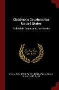 Children's Courts in the United States: Their Origin, Development, and Results