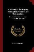 A History of the Papacy During the Period of the Reformation: The Council of Basel - The Papal Restoration, 1418-1464