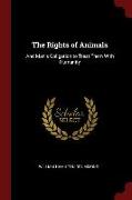 The Rights of Animals: And Man's Obligation to Treat Them with Humanity