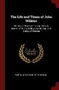 The Life and Times of John Wilkins: Warden of Wadham College, Oxford, Master of Trinity College, Cambridge, And Bishop of Chester