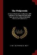 The Wedgwoods: Being a Life of Josiah Wedgwood, with Memoirs of the Wedgwood and Other Families and a History of the Early Potteries