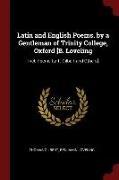 Latin and English Poems. by a Gentleman of Trinity College, Oxford [B. Loveling: Incl. Poems by T. Gilbert and Others]