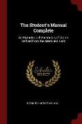 The Student's Manual Complete: An Etymological Vocabulary of Words Derived from the Greek and Latin