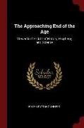 The Approaching End of the Age: Viewed in the Light of History, Prophecy, and Science