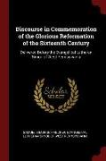 Discourse in Commemoration of the Glorious Reformation of the Sixteenth Century: Delivered Before the Evangelical Lutheran Synod of West Pennsylvania