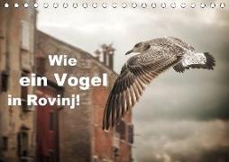 Wie ein Vogel in Rovinj! (Tischkalender 2018 DIN A5 quer)