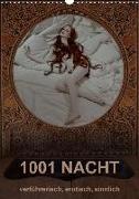 1001 NACHT - verführerisch, erotisch, sinnlich (Wandkalender 2018 DIN A3 hoch)