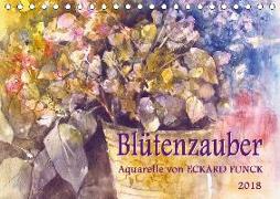 Blütenzauber - Aquarelle von ECKARD FUNCK (Tischkalender 2018 DIN A5 quer)
