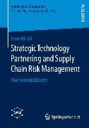 Strategic Technology Partnering and Supply Chain Risk Management