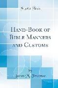 Hand-Book of Bible Manners and Customs (Classic Reprint)