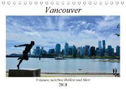 Vancouver - Träumen zwischen Wolken und Meer (Tischkalender 2018 DIN A5 quer)