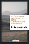 The Light of the World: Or, the Great Consummation
