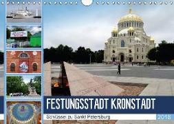 Festungsstadt Kronstadt - Schlüssel zu Sankt Petersburg (Wandkalender 2018 DIN A4 quer)