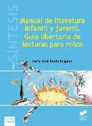 Manual de literatura infantil y juvenil : guía libertaria de lecturas para niños