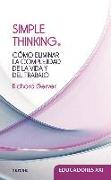 Simple thinking : cómo eliminar la complejidad de la vida y del trabajo