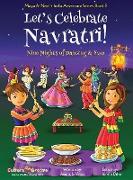 Let's Celebrate Navratri! (Nine Nights of Dancing & Fun) (Maya & Neel's India Adventure Series, Book 5)