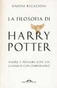 La filosofia di Harry Potter. Vivere e pensare con un classico contemporaneo