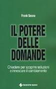 Il potere delle domande. Chiedere per scoprire soluzioni e innescare il cambiamento