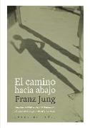 El camino hacia abajo : consideraciones de un revolucionario alemán sobre una gran época, 1900-1950