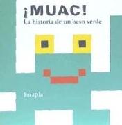 ¡Muac! : la historia de un beso verde