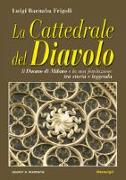 La cattedrale del diavolo. Il Duomo di Milano e la sua fondazione tra storia e leggenda