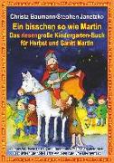Ein bisschen so wie Martin - Das riesengroße Kindergarten-Buch für Herbst und Sankt Martin