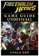 Fire Emblem Heroes Game Guide Unofficial