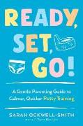 Ready, Set, Go!: A Gentle Parenting Guide to Calmer, Quicker Potty Training