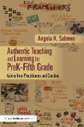 Authentic Teaching and Learning for PreK–Fifth Grade