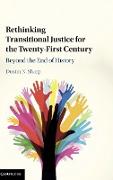 Rethinking Transitional Justice for the Twenty-First Century