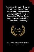 Leveling, Circular Curves, Stadia and Plane-Table Surveying, Topographic Surveying, Hydrographic Surveying, United States Land Surveys, Mapping, Pract