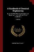 A Handbook of Chemical Engineering: Illustrated with Working Examples and Numerous Drawings from Actual Installations, Volume 2