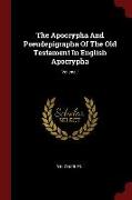 The Apocrypha and Pseudepigrapha of the Old Testament in English Apocrypha, Volume I