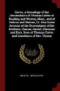 Carter, a Genealogy of the Descendants of Thomas Carter of Reading and Weston, Mass., and of Hebron and Warren, CT. Also Some Account of the Descendan