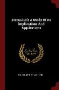 Eternal Life a Study of Its Implications and Applications