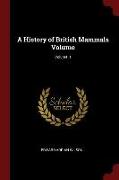 A History of British Mammals Volume, Volume 1