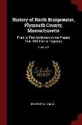 History of North Bridgewater, Plymouth County, Massachusetts: From Its First Settlement to the Present Time, with Family Registers., Volume 2