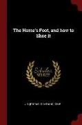 The Horse's Foot, and How to Shoe It