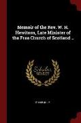 Memoir of the REV. W. H. Hewitson, Late Minister of the Free Church of Scotland