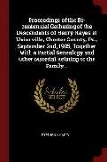 Proceedings of the Bi-Centennial Gathering of the Descendants of Henry Hayes at Unionville, Chester County, Pa., September 2nd, 1905, Together with a