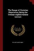 The Range of Christian Experience, Being the Twenty-Eighth Fernley Lecture