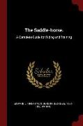 The Saddle-Horse.: A Complete Guide for Riding and Training