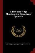 A Text-Book of Dye Chemistry, The Chemistry of Dye-Stuffs
